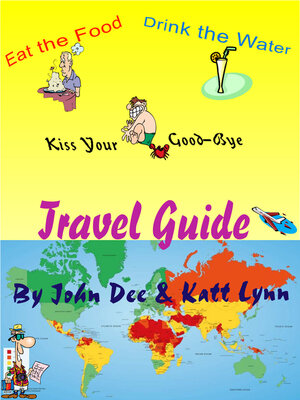 cover image of Eat the Food, Drink the Water and Kiss Your Ass Good-bye Travel guide